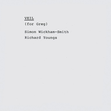 Simon Wickham-Smith & Richard Youngs - Veil (For Greg)